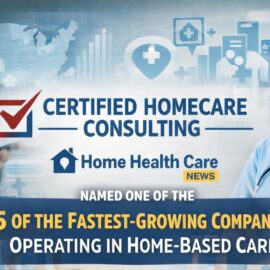 Certified Homecare Consulting Recognized on Inc.com as a Verified Industry Leader Certified Homecare Consulting Recognized on Inc.com as a Verified Industry Leader